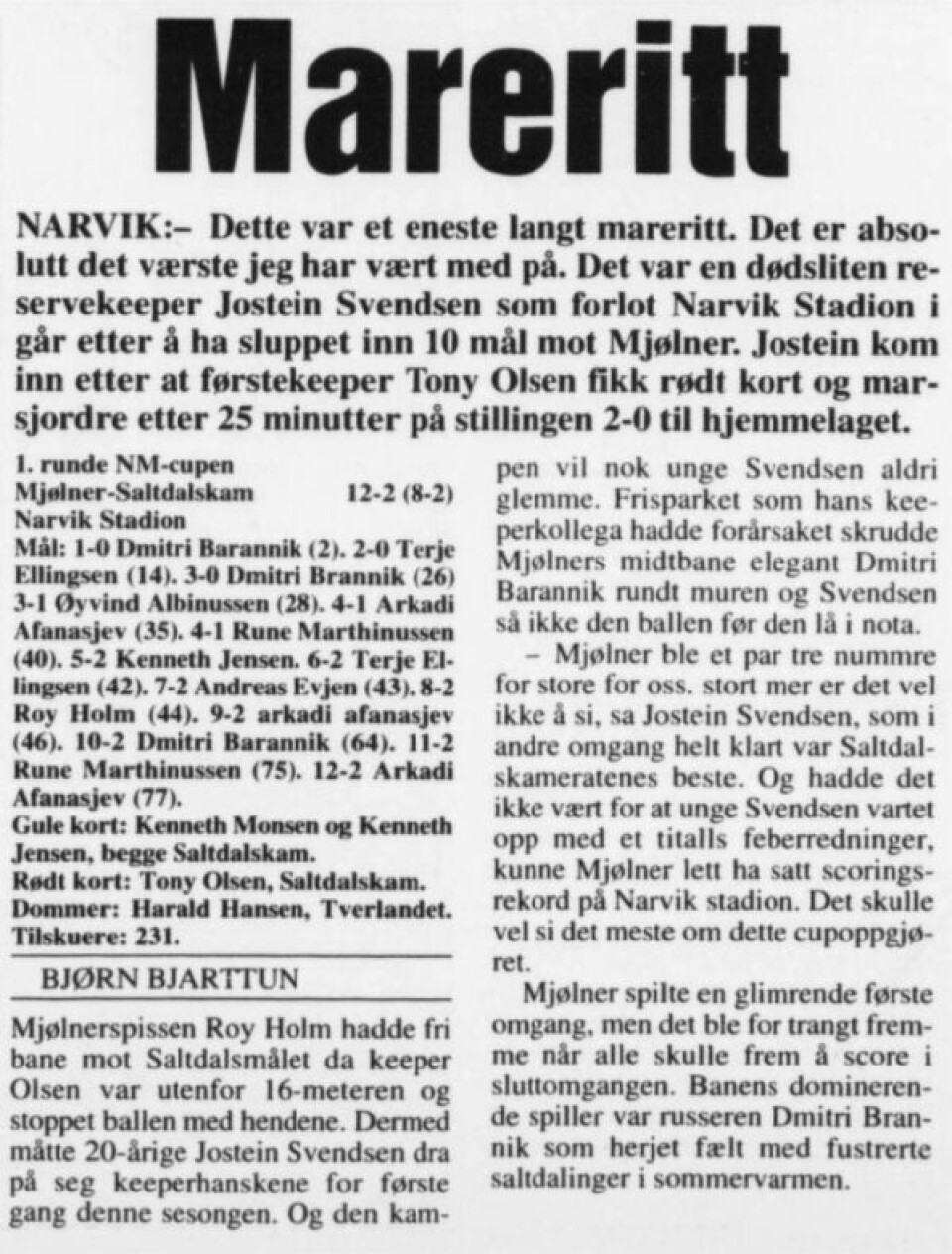 Avistittelen levnber ingen tvil. Dette var ikke Saltdalkameratenes beste dag. Avistittelen levnber ingen tvil. Dette var ikke Saltdalkameratenes beste dag. Foto: Utlånt av Bengt Arne Sundsfjord